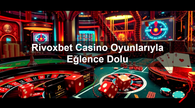 Rivoxbet Casino Oyunlarıyla Eğlence Dolu