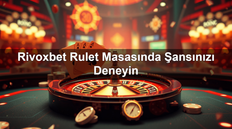 Rivoxbet Rulet Masasında Şansınızı Deneyin